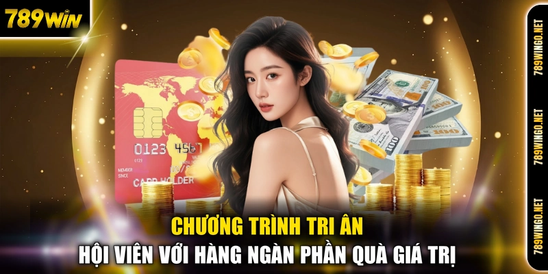 Chương trình tri ân hội viên với hàng ngàn phần quà giá trị